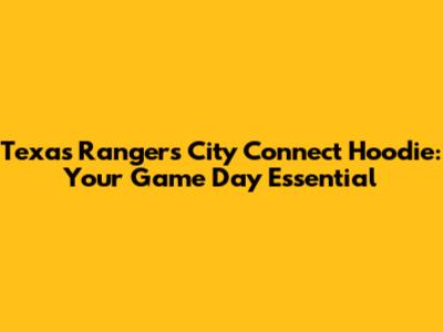 Texas Rangers City Connect Hoodie: Your Game Day Essential