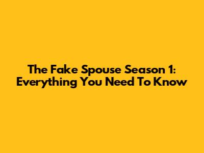 The Fake Spouse Season 1: Everything You Need To Know
