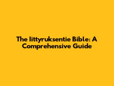 The Iittyruksentie Bible: A Comprehensive Guide