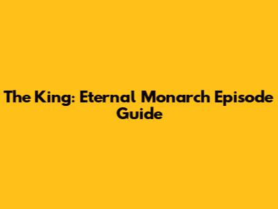 The King: Eternal Monarch Episode Guide