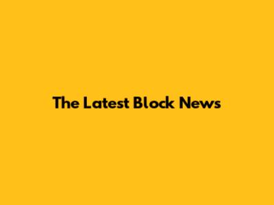 The Latest Block News