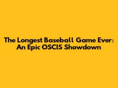 The Longest Baseball Game Ever: An Epic OSCIS Showdown