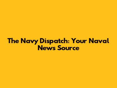 The Navy Dispatch: Your Naval News Source