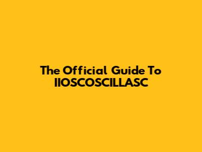 The Official Guide To IIOSCOSCILLASC