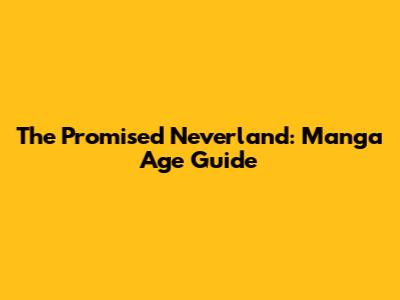 The Promised Neverland: Manga Age Guide