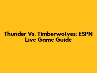 Thunder Vs. Timberwolves: ESPN Live Game Guide