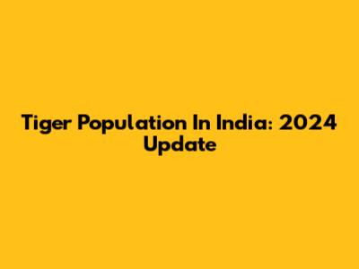 Tiger Population In India: 2024 Update