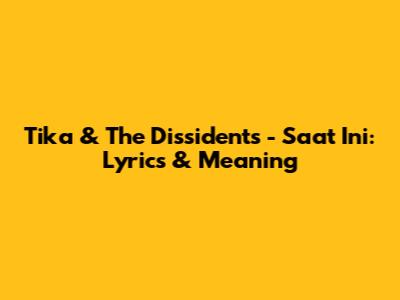Tika & The Dissidents - Saat Ini: Lyrics & Meaning