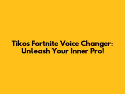 Tiko's Fortnite Voice Changer: Unleash Your Inner Pro!