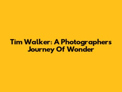 Tim Walker: A Photographer's Journey Of Wonder