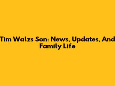 Tim Walz's Son: News, Updates, And Family Life