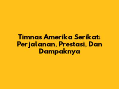Timnas Amerika Serikat: Perjalanan, Prestasi, Dan Dampaknya