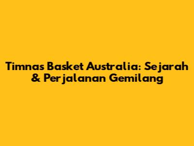 Timnas Basket Australia: Sejarah & Perjalanan Gemilang