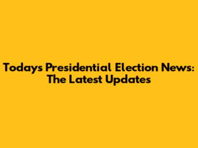 Today's Presidential Election News: The Latest Updates