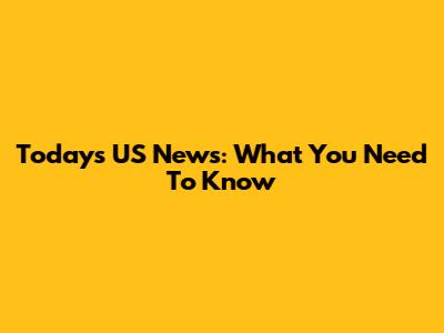 Today's US News: What You Need To Know