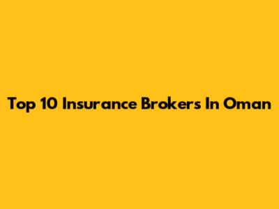 Top 10 Insurance Brokers In Oman