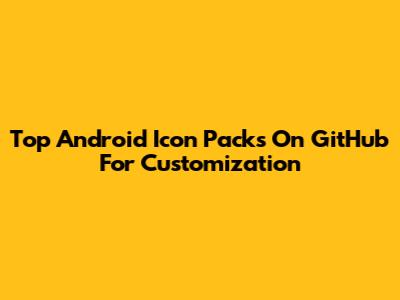 Top Android Icon Packs On GitHub For Customization