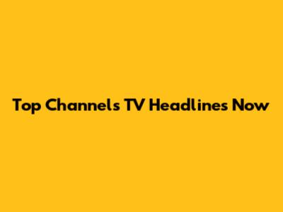 Top Channels TV Headlines Now