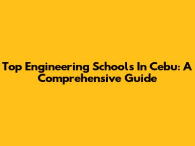 Top Engineering Schools In Cebu: A Comprehensive Guide