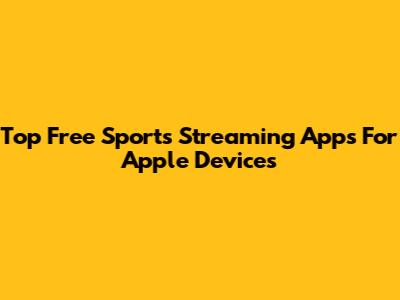 Top Free Sports Streaming Apps For Apple Devices
