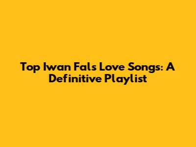 Top Iwan Fals Love Songs: A Definitive Playlist