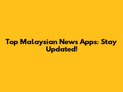Top Malaysian News Apps: Stay Updated!