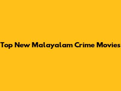 Top New Malayalam Crime Movies