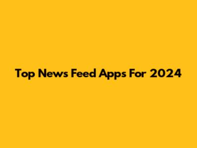 Top News Feed Apps For 2024