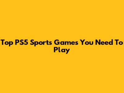Top PS5 Sports Games You Need To Play