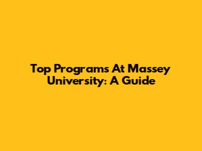 Top Programs At Massey University: A Guide