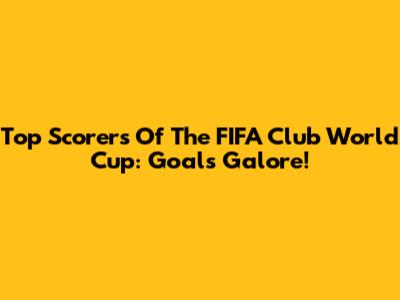 Top Scorers Of The FIFA Club World Cup: Goals Galore!