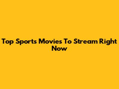 Top Sports Movies To Stream Right Now