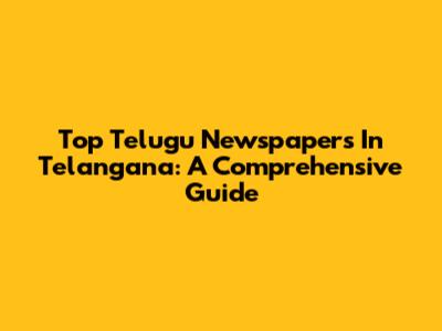 Top Telugu Newspapers In Telangana: A Comprehensive Guide