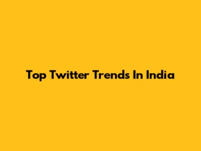 Top Twitter Trends In India
