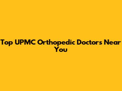 Top UPMC Orthopedic Doctors Near You