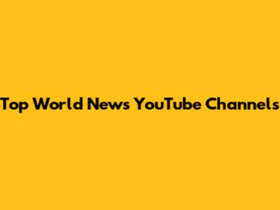 Top World News YouTube Channels