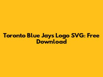 Toronto Blue Jays Logo SVG: Free Download