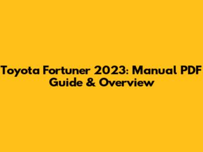 Toyota Fortuner 2023: Manual PDF Guide & Overview