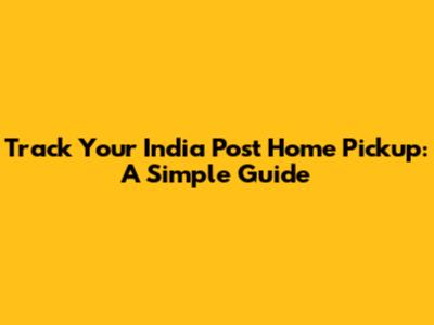 Track Your India Post Home Pickup: A Simple Guide