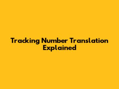 Tracking Number Translation Explained