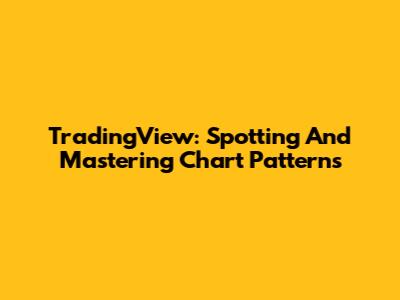 TradingView: Spotting And Mastering Chart Patterns