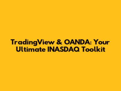 TradingView & OANDA: Your Ultimate INASDAQ Toolkit