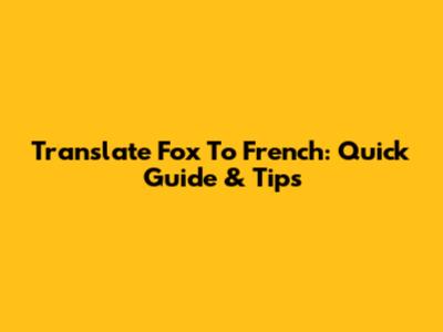 Translate 'Fox' To French: Quick Guide & Tips