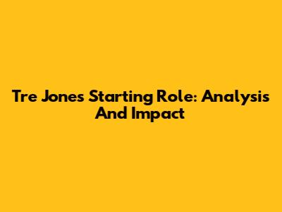 Tre Jones' Starting Role: Analysis And Impact