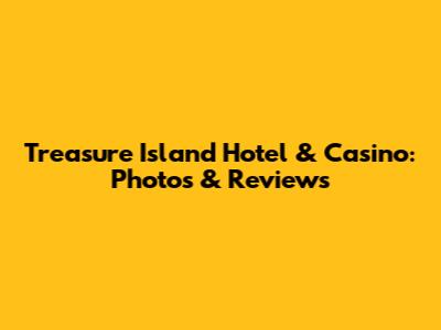 Treasure Island Hotel & Casino: Photos & Reviews