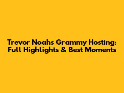 Trevor Noah's Grammy Hosting: Full Highlights & Best Moments