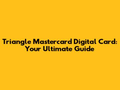 Triangle Mastercard Digital Card: Your Ultimate Guide
