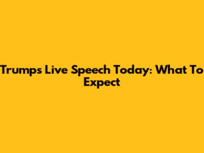 Trump's Live Speech Today: What To Expect