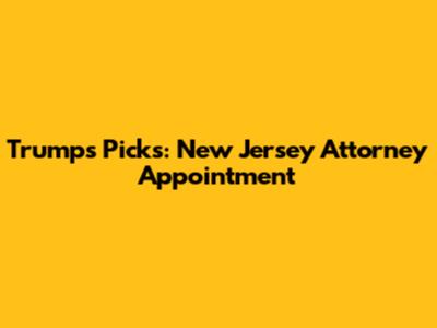 Trump's Picks: New Jersey Attorney Appointment