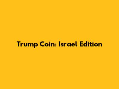 Trump Coin: Israel Edition